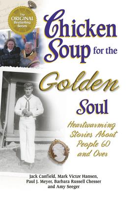Chicken Soup for the Golden Soul: Heartwarming Stories About People 60 and Over -- Large Print Edition Jack Hansen, Mark Victor Meyer, Paul J. Chesser, Barbara Russell S Canfield